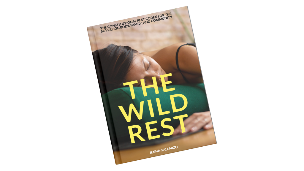 The Wild Rest: The Constitutional Rest Codex for the Sovereign Body, Family, and Community