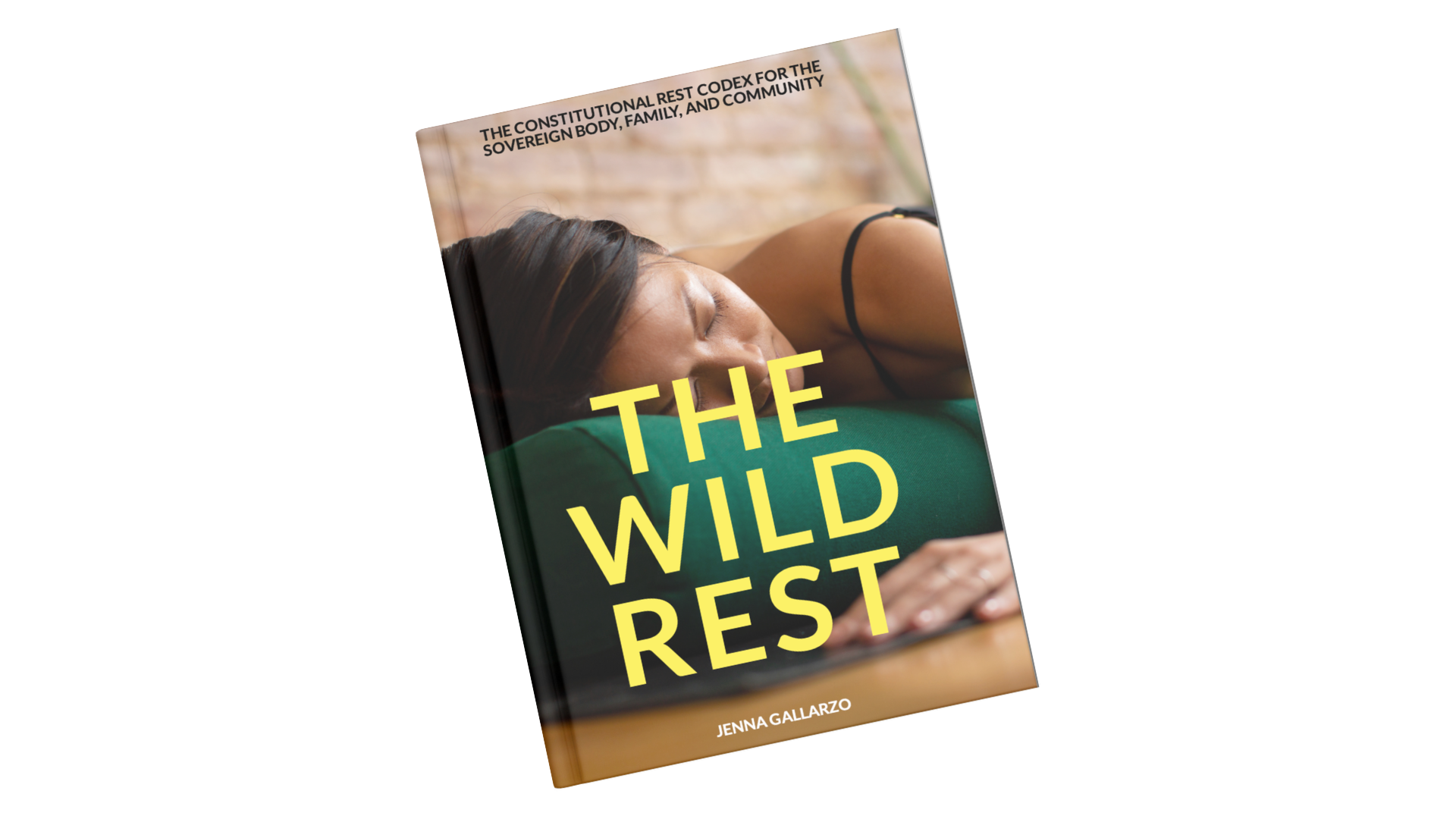 The Wild Rest: The Constitutional Rest Codex for the Sovereign Body, Family, and Community